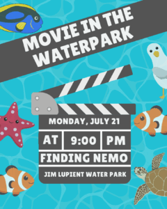 Flyer for "Movie in the Waterpark" Monday, July 21 at 9 pm. Finding Nemo. Jim Lupient Water Park.
